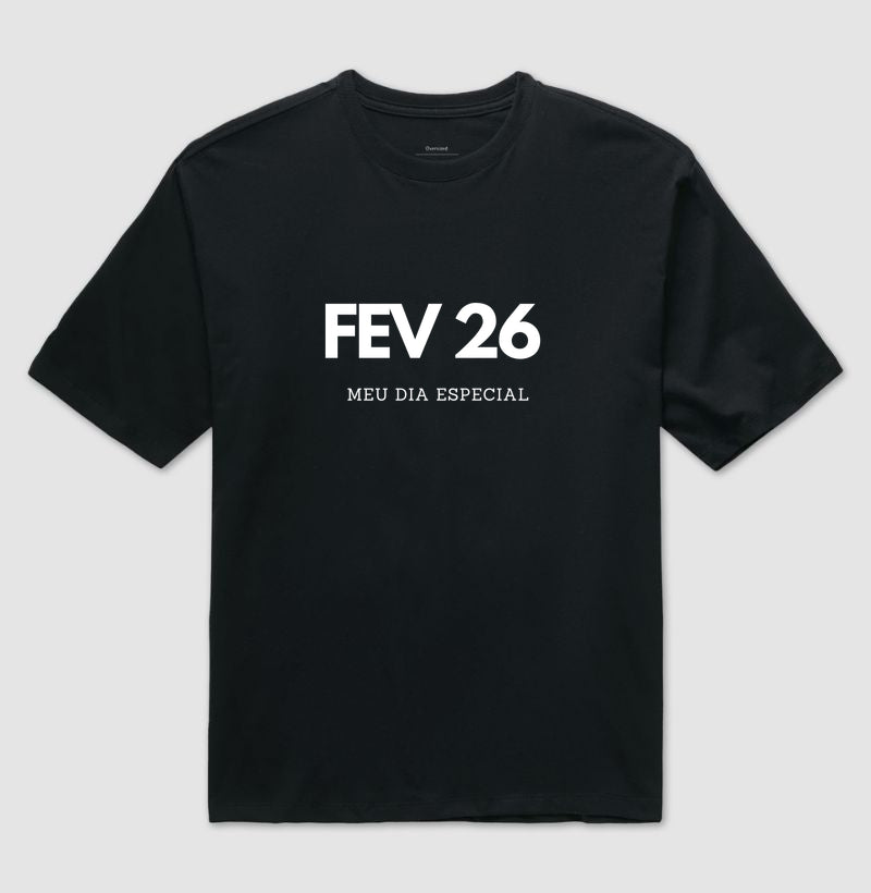 Camiseta Oversized 26 de Fevereiro Meu Dia Especial