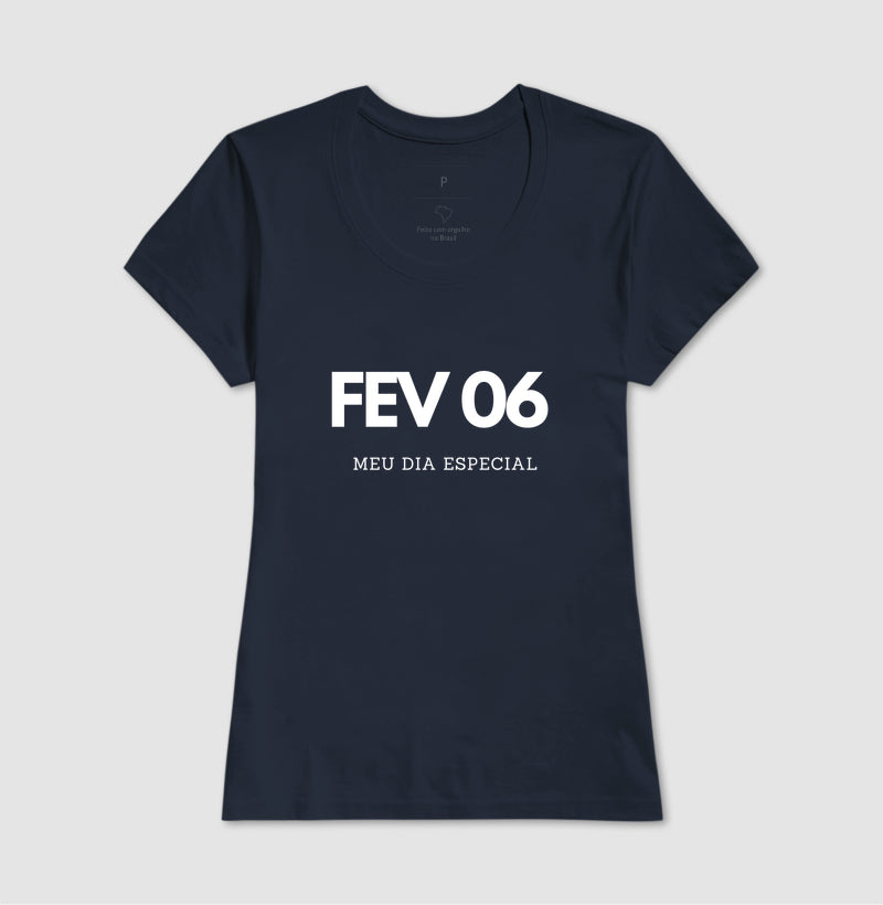Camiseta 06 de Fevereiro Meu Dia Especial