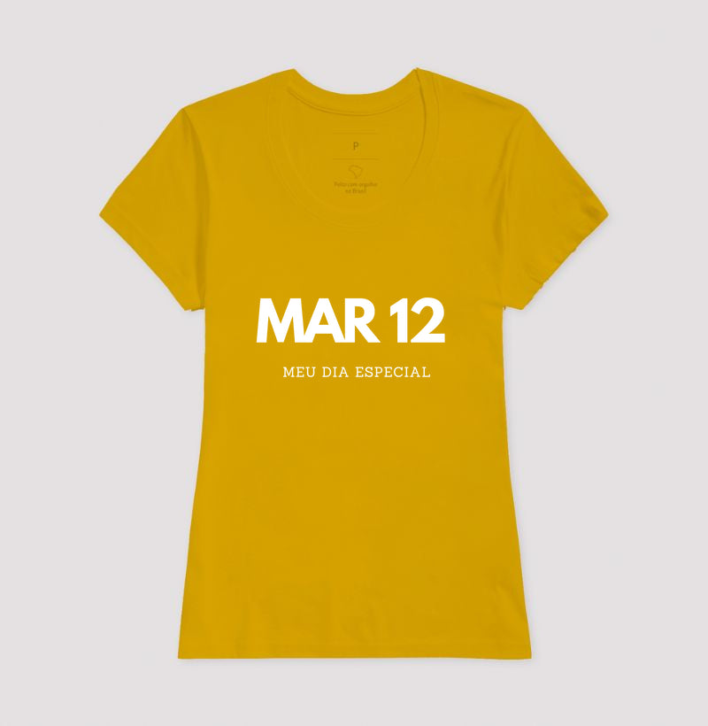 Camiseta 12 de Março Meu Dia Especial