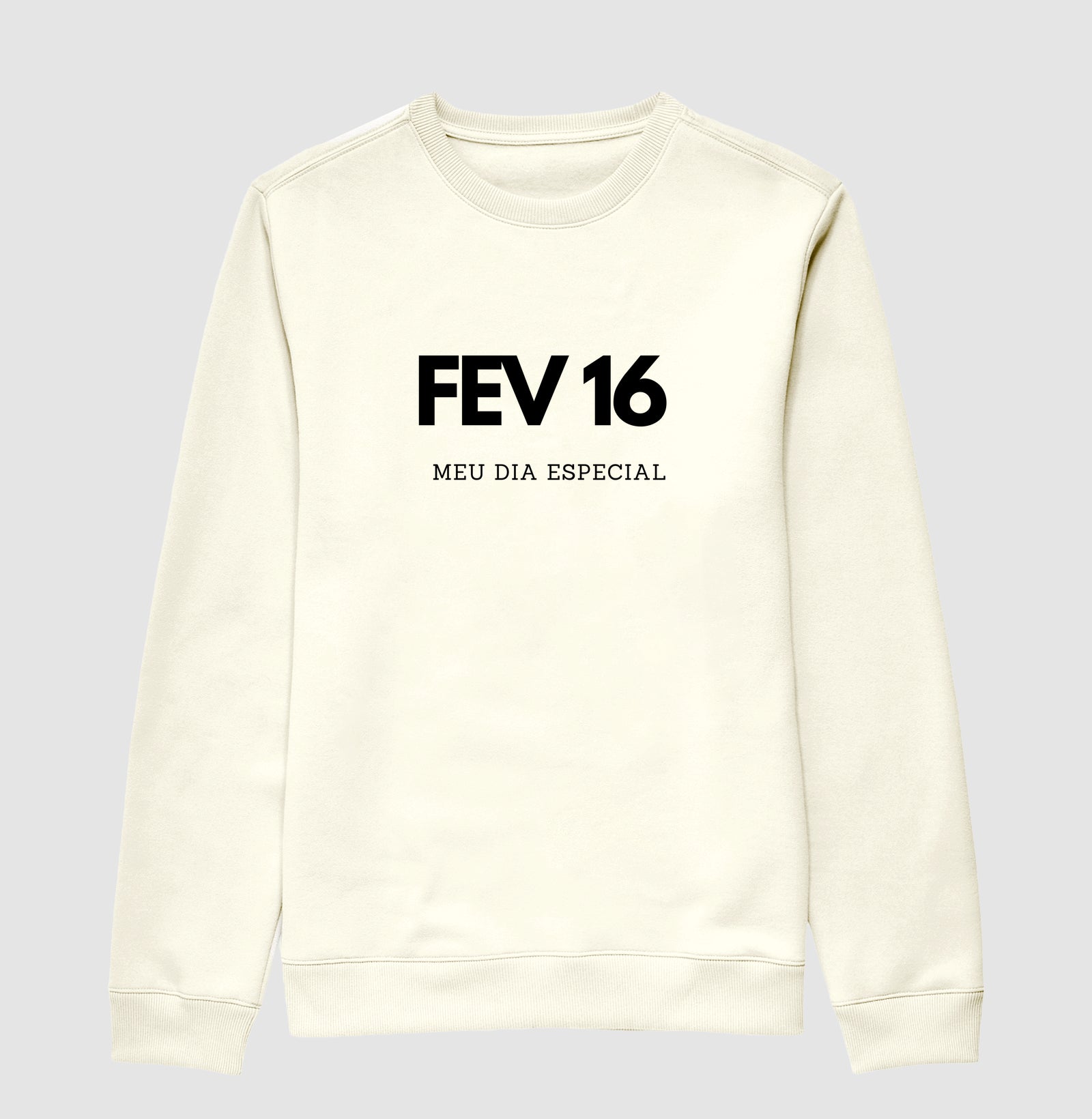 Blusa de Moletom Suéter 16 de Fevereiro Meu Dia Especial