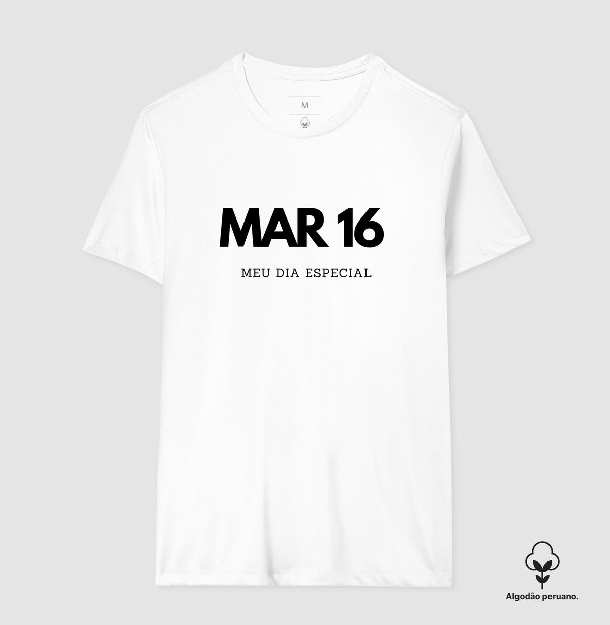 Camiseta Algodão Peruano 16 de Março Meu Dia Especial