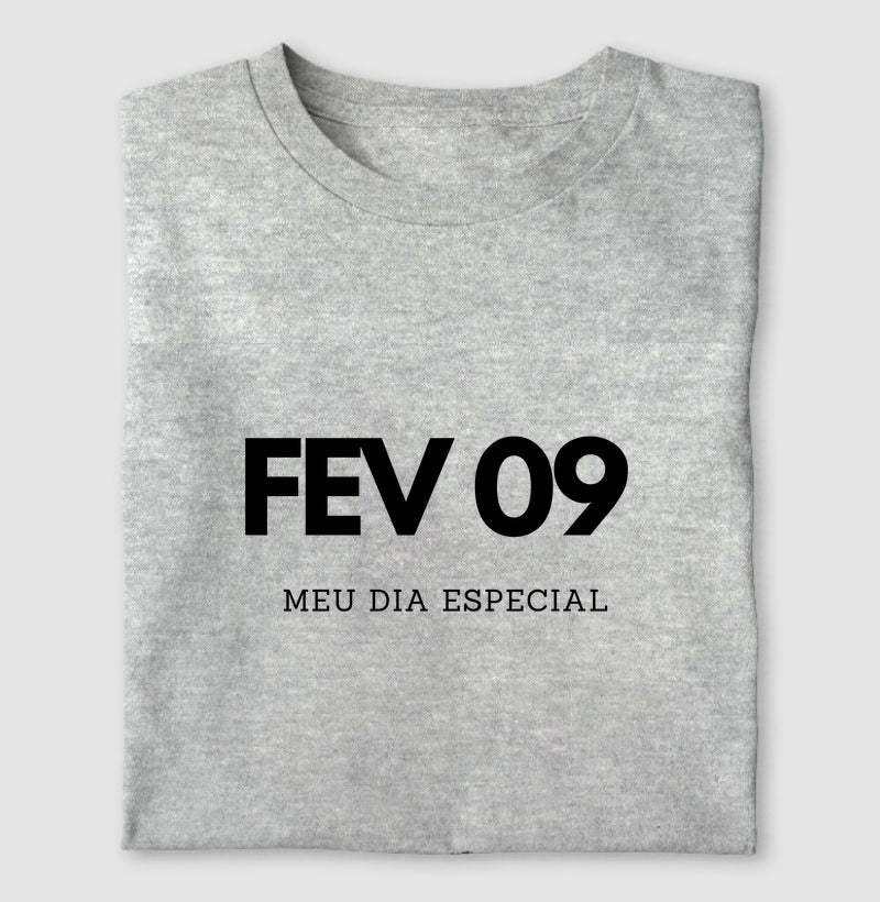 Camiseta 09 de Fevereiro Meu Dia Especial