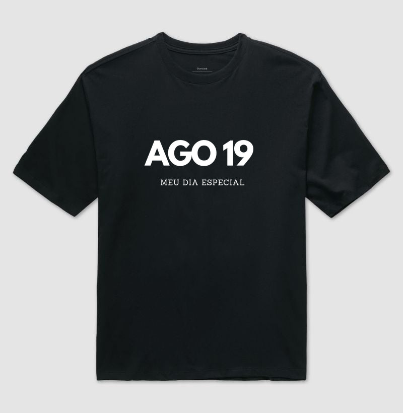 Camiseta Oversized 19 de Agosto Meu Dia Especial