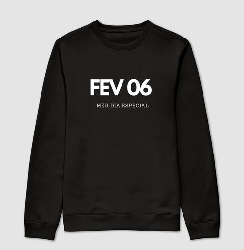 Blusa de Moletom Suéter 06 de Fevereiro Meu Dia Especial