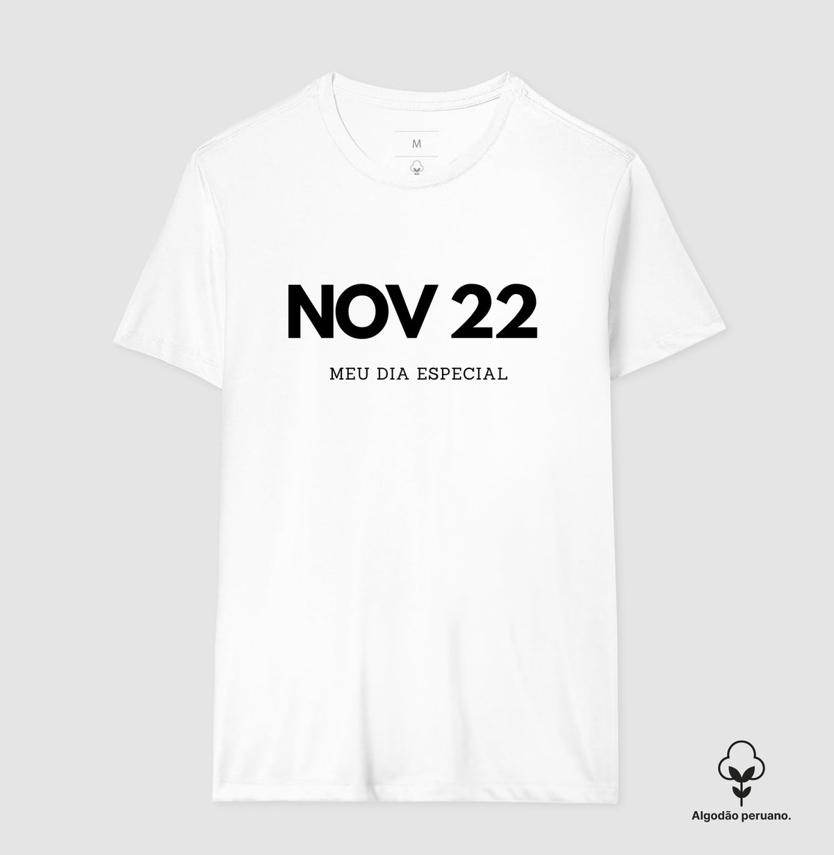 Camiseta Algodão Peruano 22 de Novembro Meu Dia Especial
