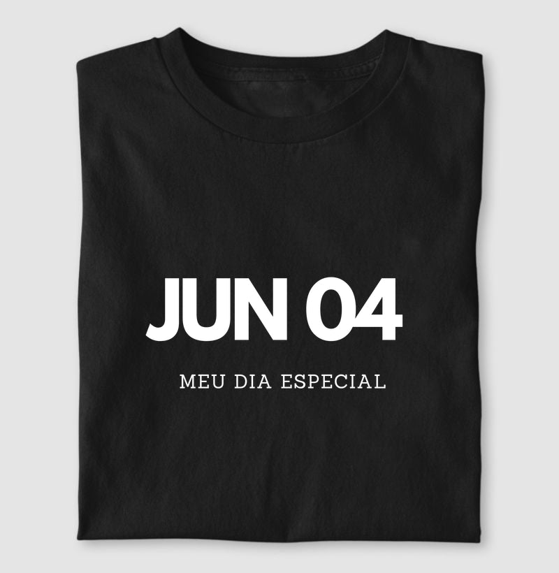 Camiseta 04 de Junho Meu Dia Especial