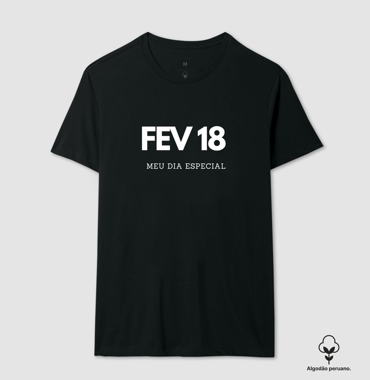 Camiseta Algodão Peruano 18 de Fevereiro Meu Dia Especial
