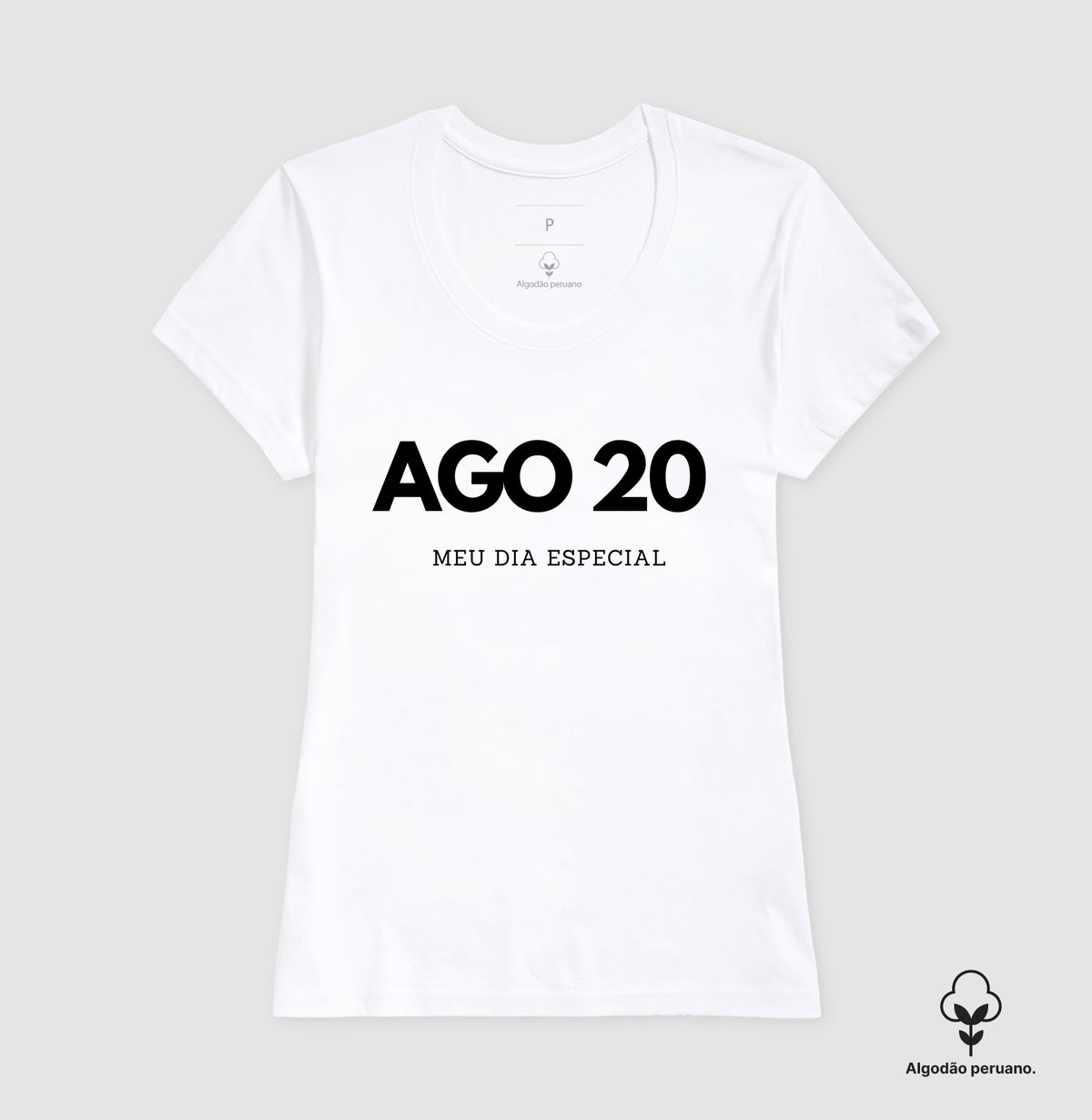 Camiseta Algodão Peruano 20 de Agosto Meu Dia Especial