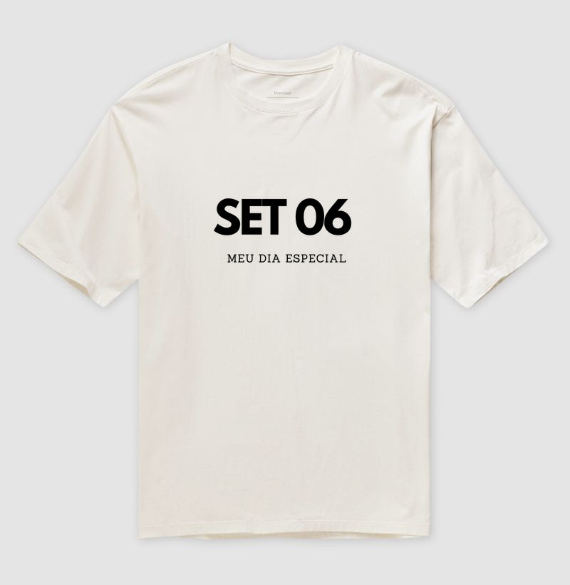 Camiseta Oversized 06 de Setembro Meu Dia Especial