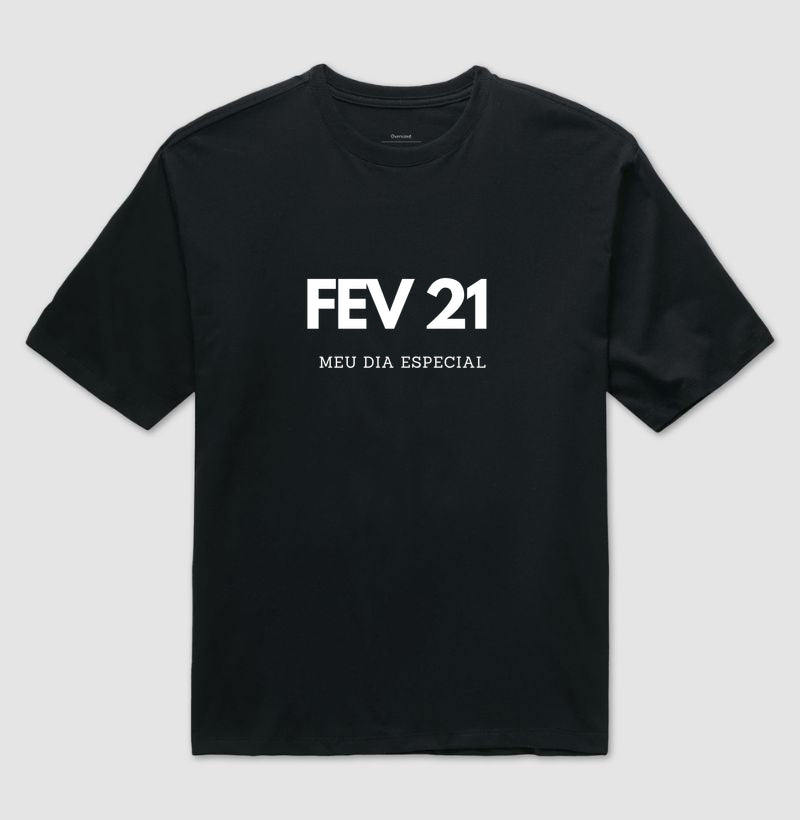 Camiseta Oversized 21 de Fevereiro Meu Dia Especial