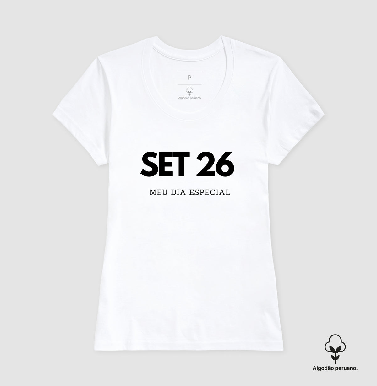 Camiseta Algodão Peruano 26 de Setembro Meu Dia Especial