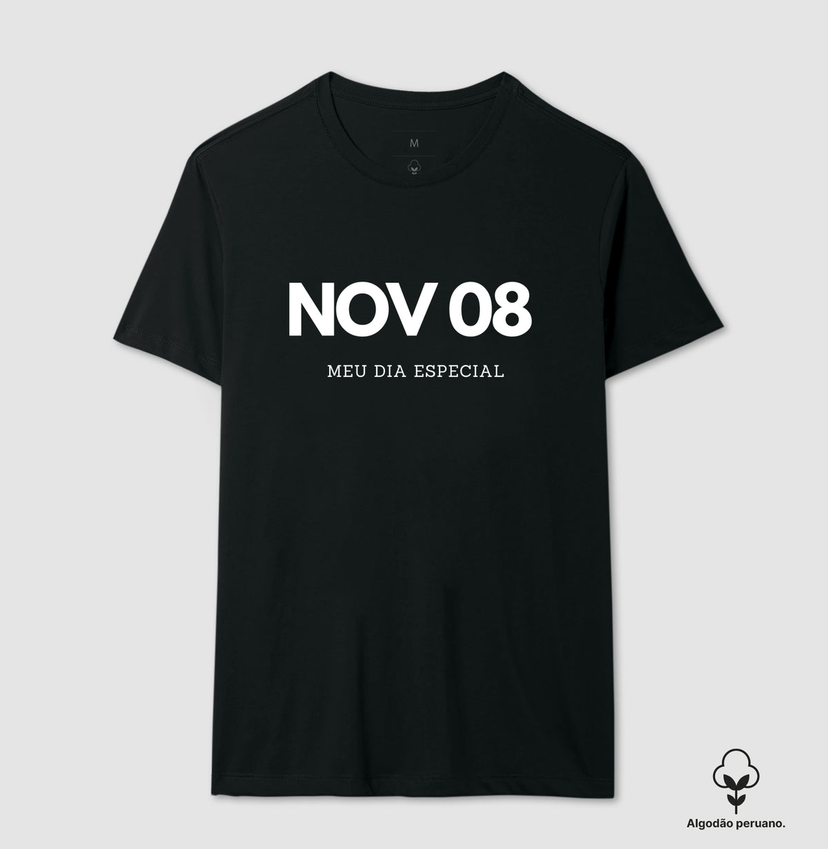Camiseta Algodão Peruano 08 de Novembro Meu Dia Especial
