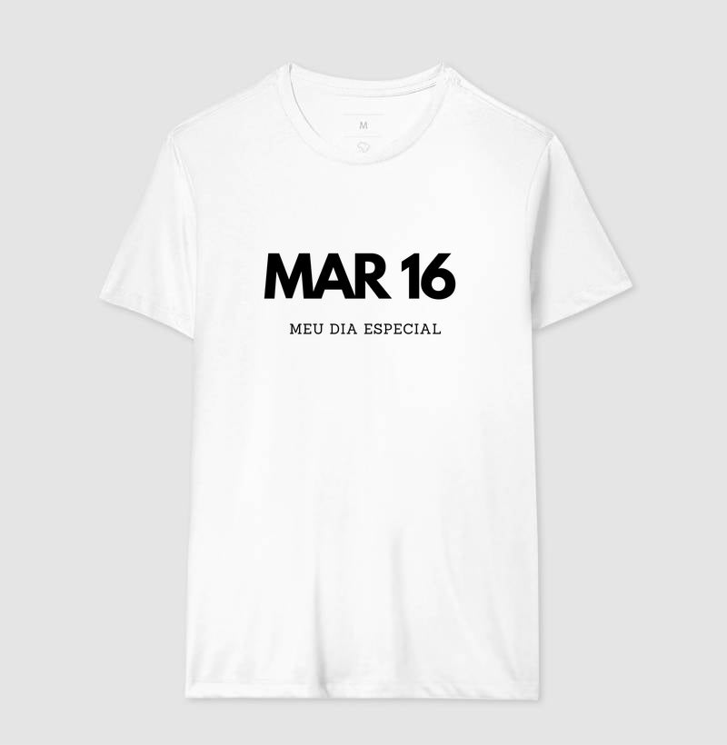 Camiseta 16 de Março Meu Dia Especial