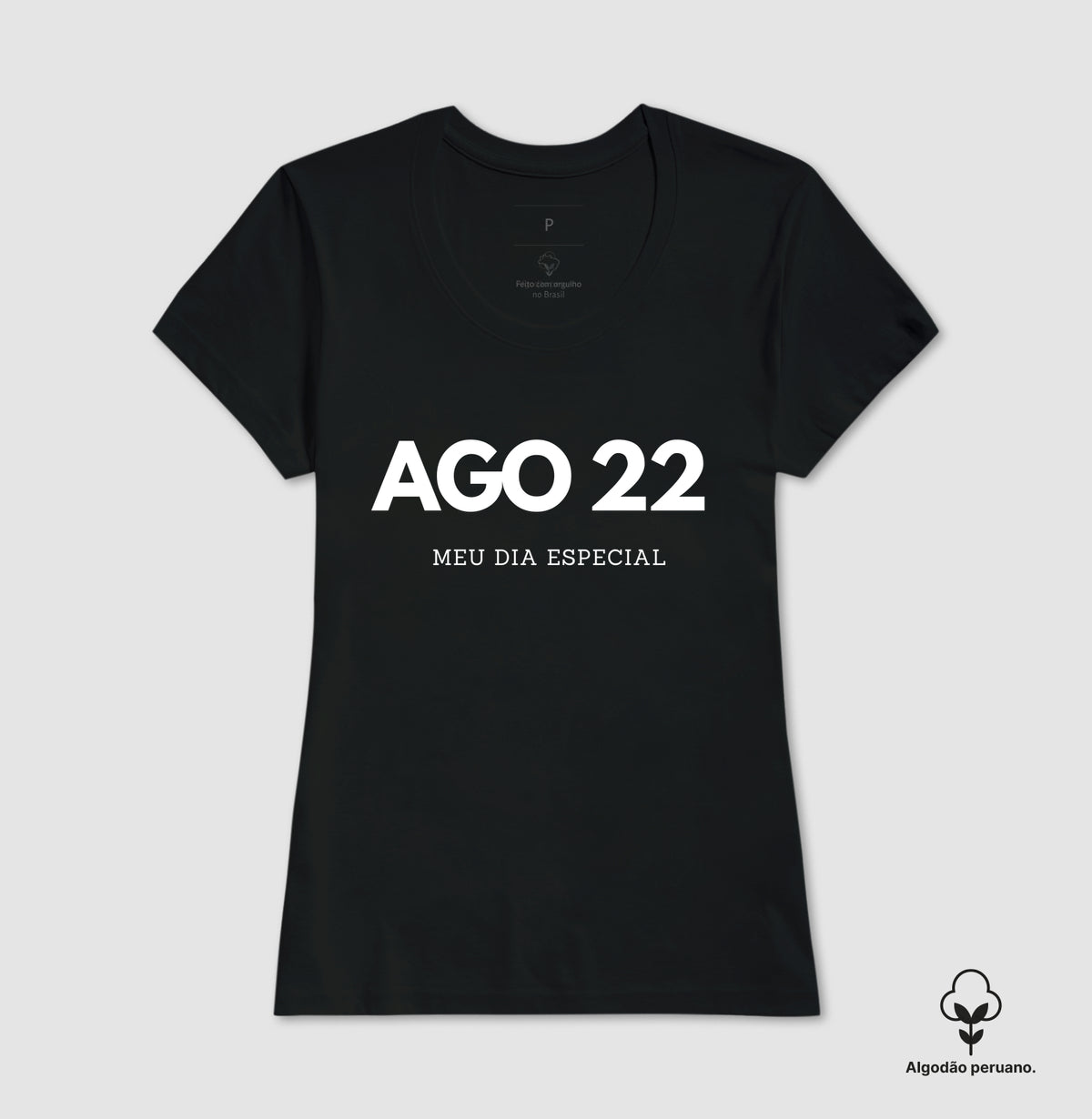 Camiseta Algodão Peruano 22 de Agosto Meu Dia Especial