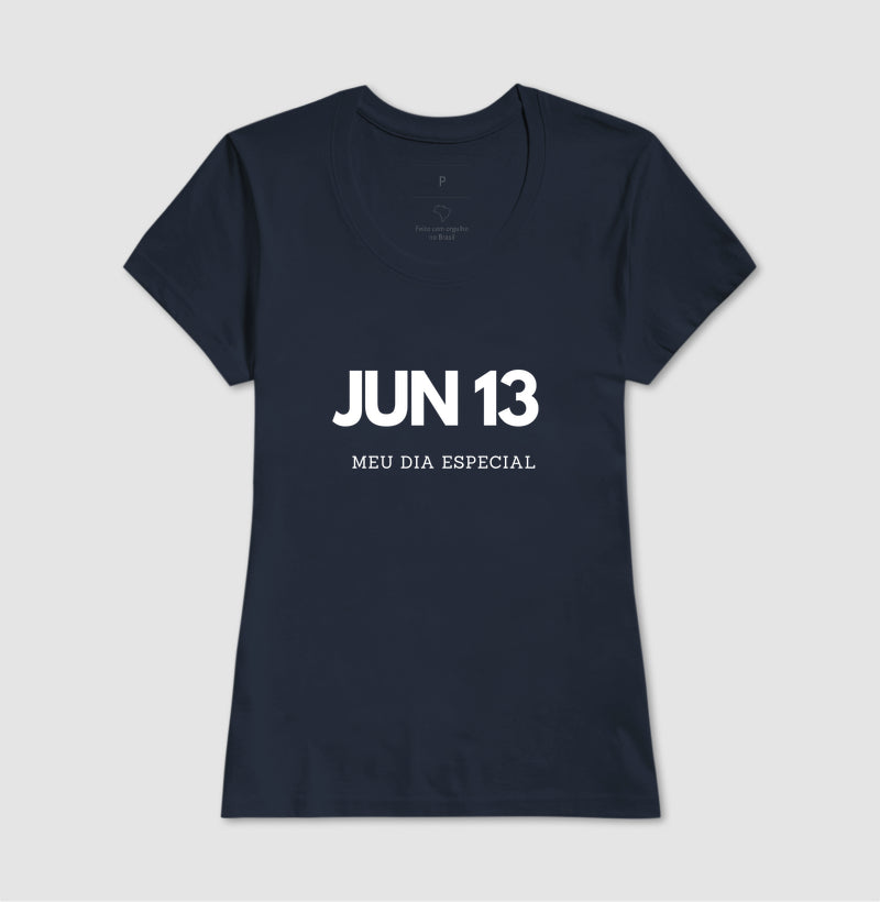 Camiseta 13 de Junho Meu Dia Especial
