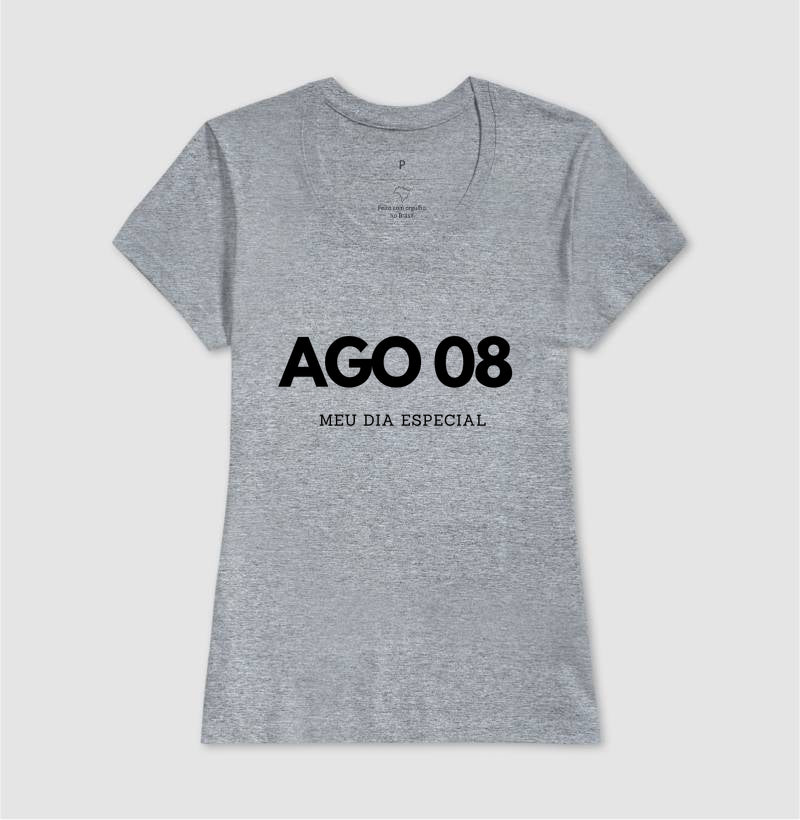 Camiseta 08 de Agosto Meu Dia Especial