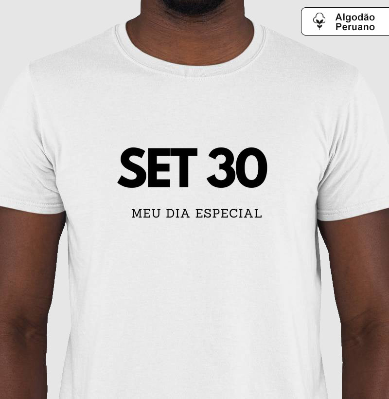 Camiseta Algodão Peruano 30 de Setembro Meu Dia Especial