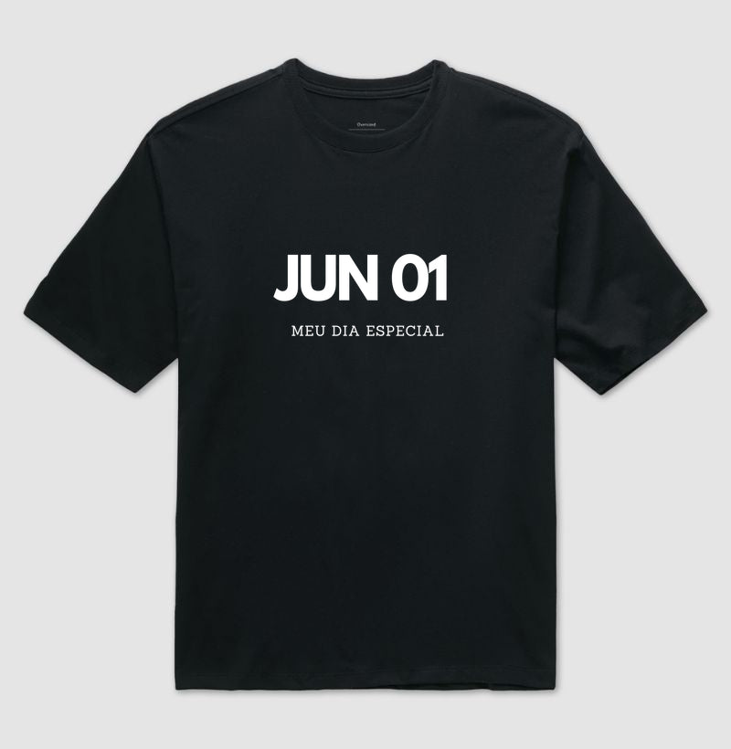Camiseta Oversized 01 de Junho Meu Dia Especial