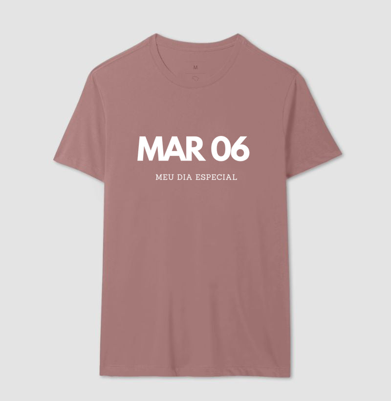 Camiseta 06 de Março Meu Dia Especial