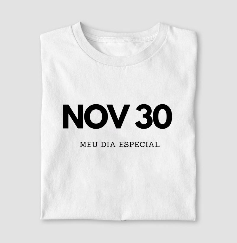 Camiseta 30 de Novembro Meu Dia Especial