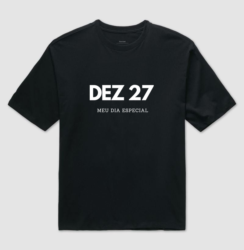 Camiseta Oversized 27 de Dezembro Meu Dia Especial