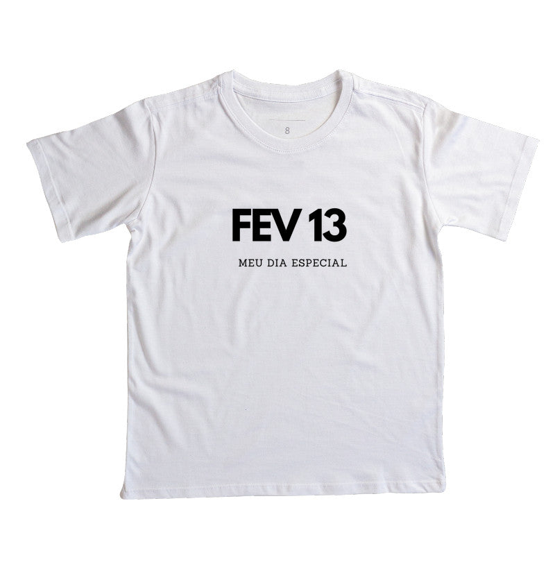Camiseta Infantil 13 de Fevereiro Meu Dia Especial