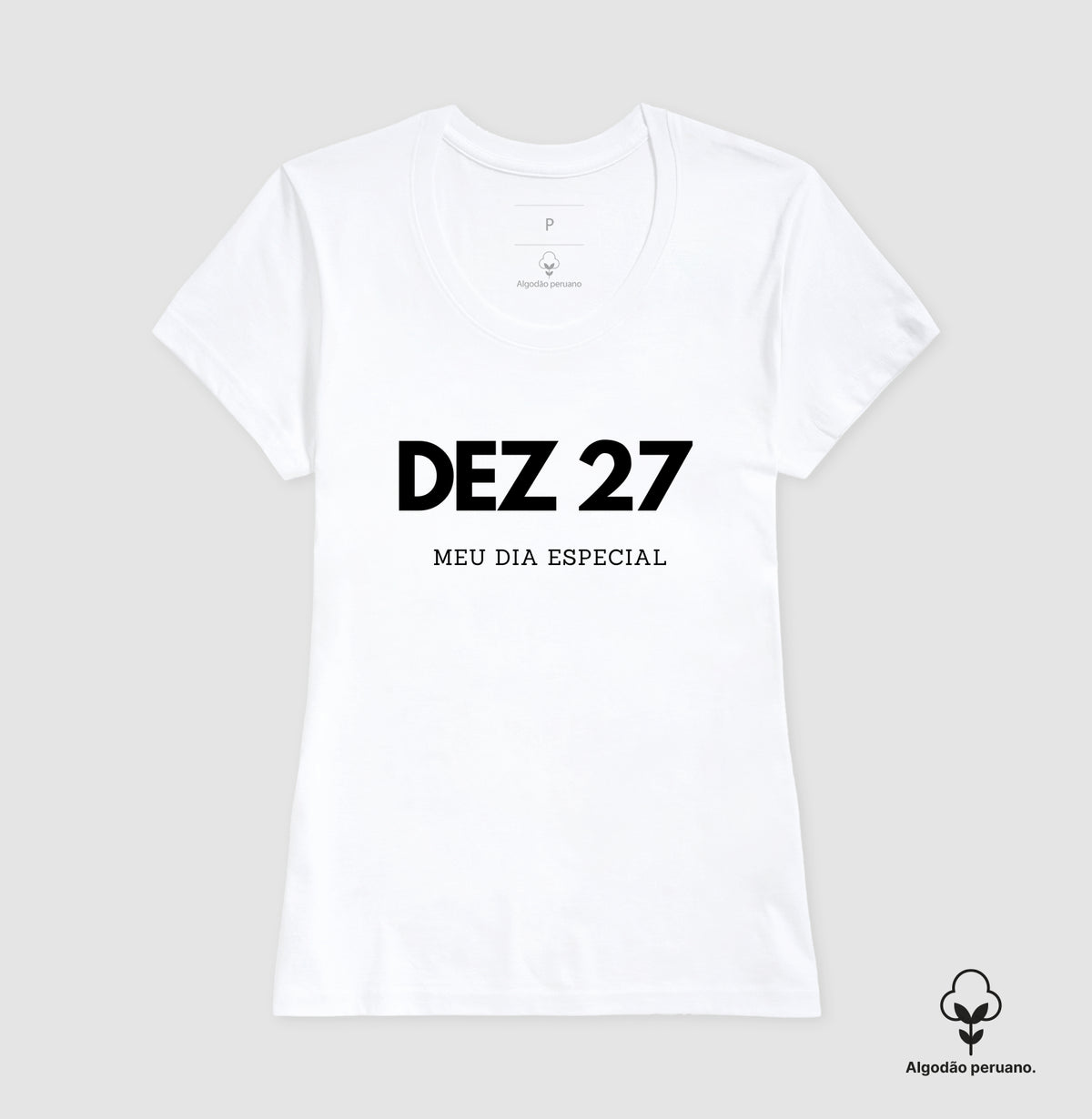 Camiseta Algodão Peruano 27 de Dezembro Meu Dia Especial