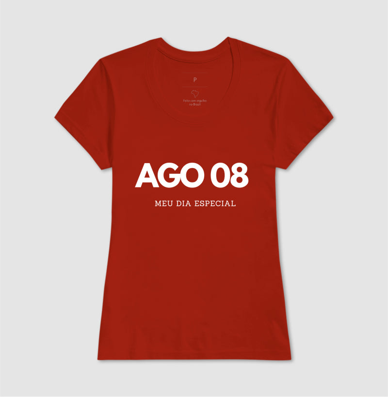 Camiseta 08 de Agosto Meu Dia Especial