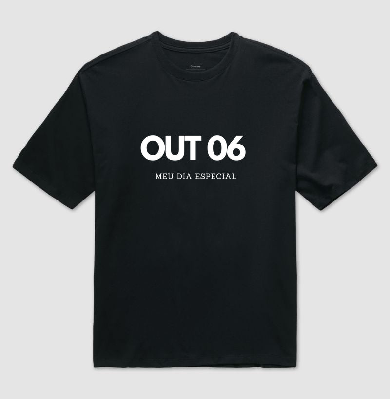 Camiseta Oversized 06 de Outubro Meu Dia Especial