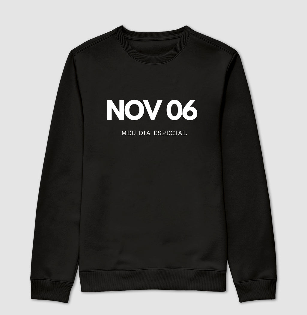Blusa de Moletom Suéter 06 de Novembro Meu Dia Especial