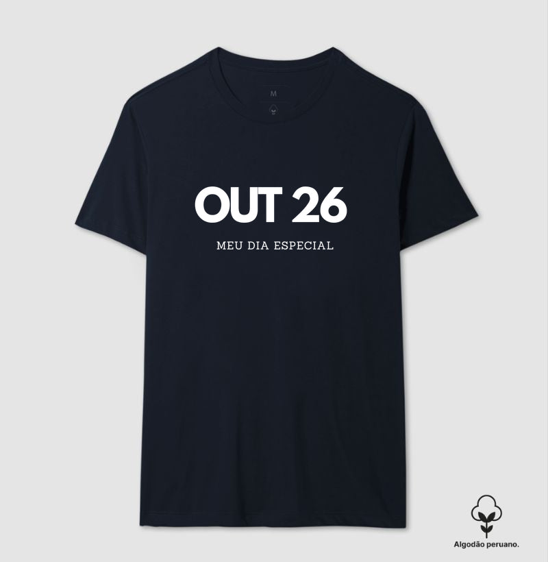 Camiseta Algodão Peruano 26 de Outubro Meu Dia Especial
