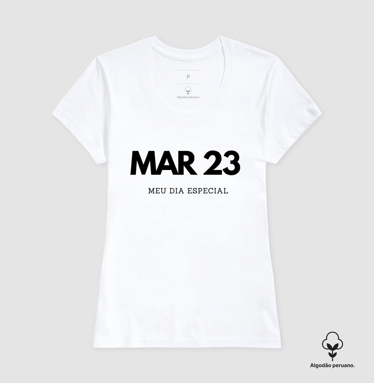 Camiseta Algodão Peruano 23 de Março Meu Dia Especial