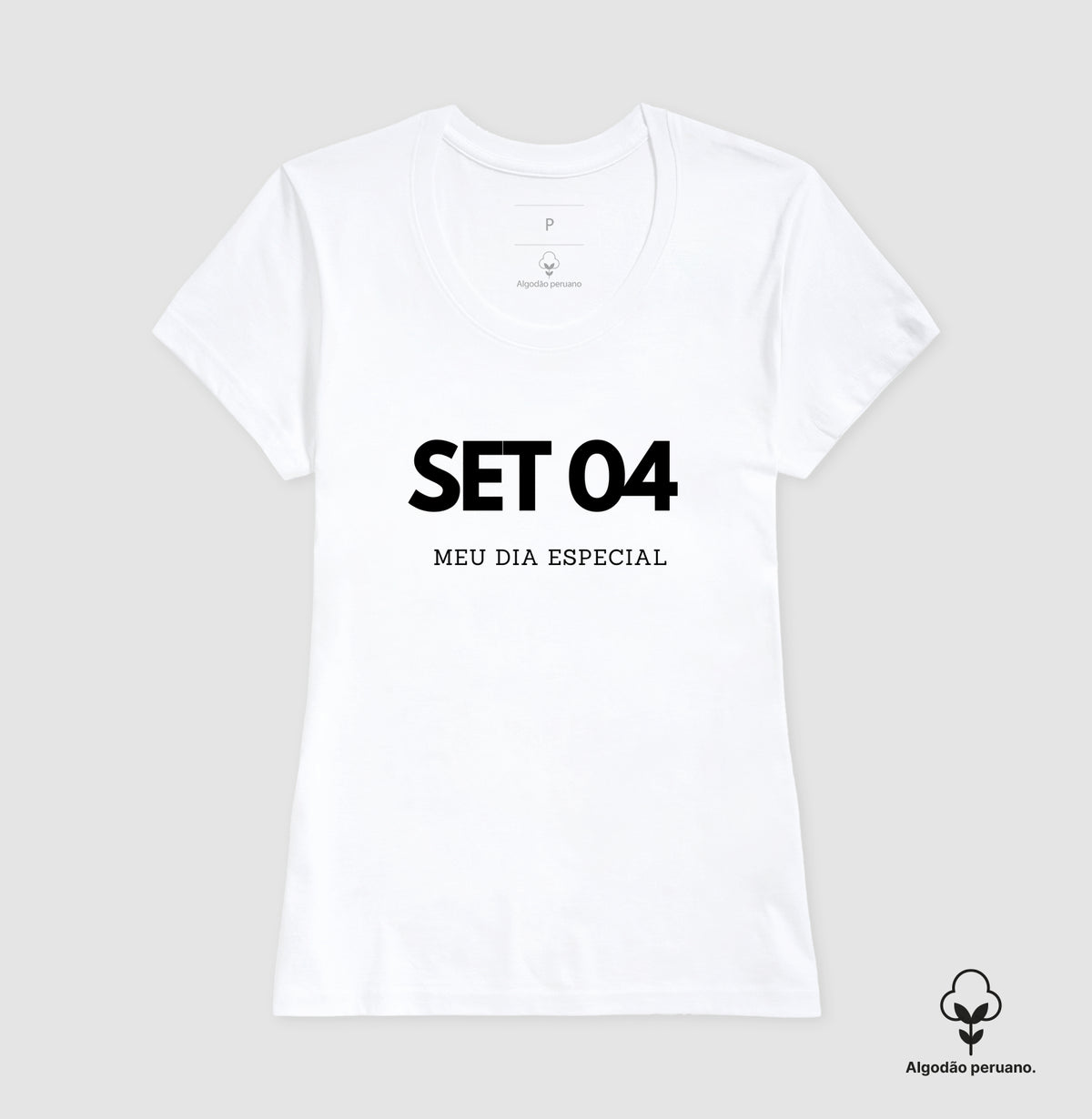 Camiseta Algodão Peruano 04 de Setembro Meu Dia Especial