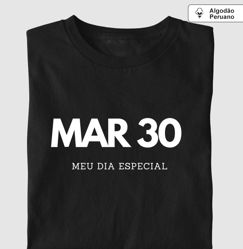 Camiseta Algodão Peruano 30 de Março Meu Dia Especial