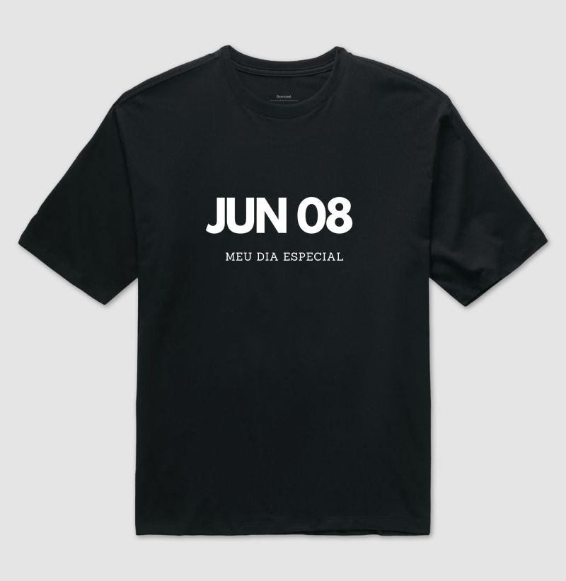 Camiseta Oversized 08 de Junho Meu Dia Especial