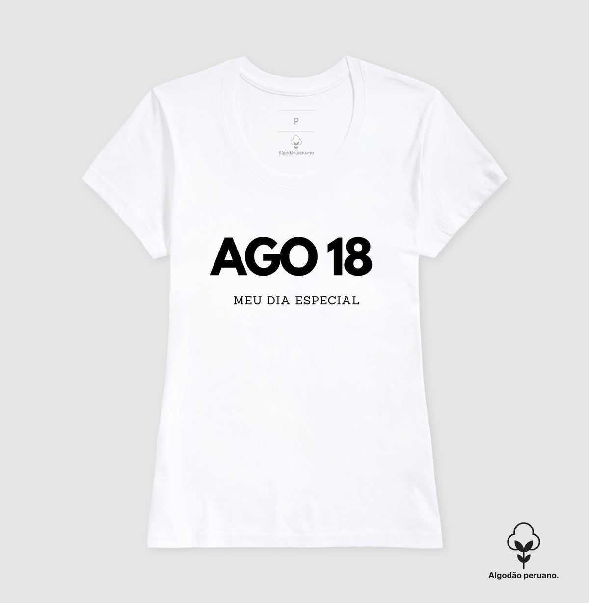 Camiseta Algodão Peruano 18 de Agosto Meu Dia Especial