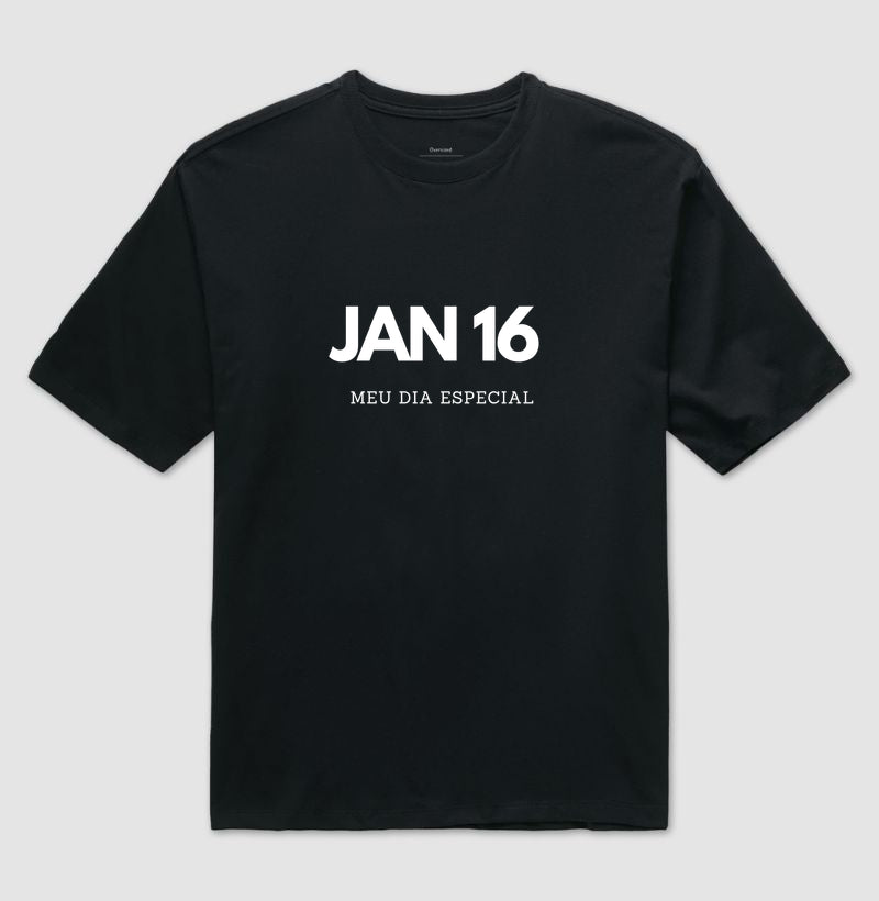 Camiseta Oversized 16 de Janeiro Meu Dia Especial