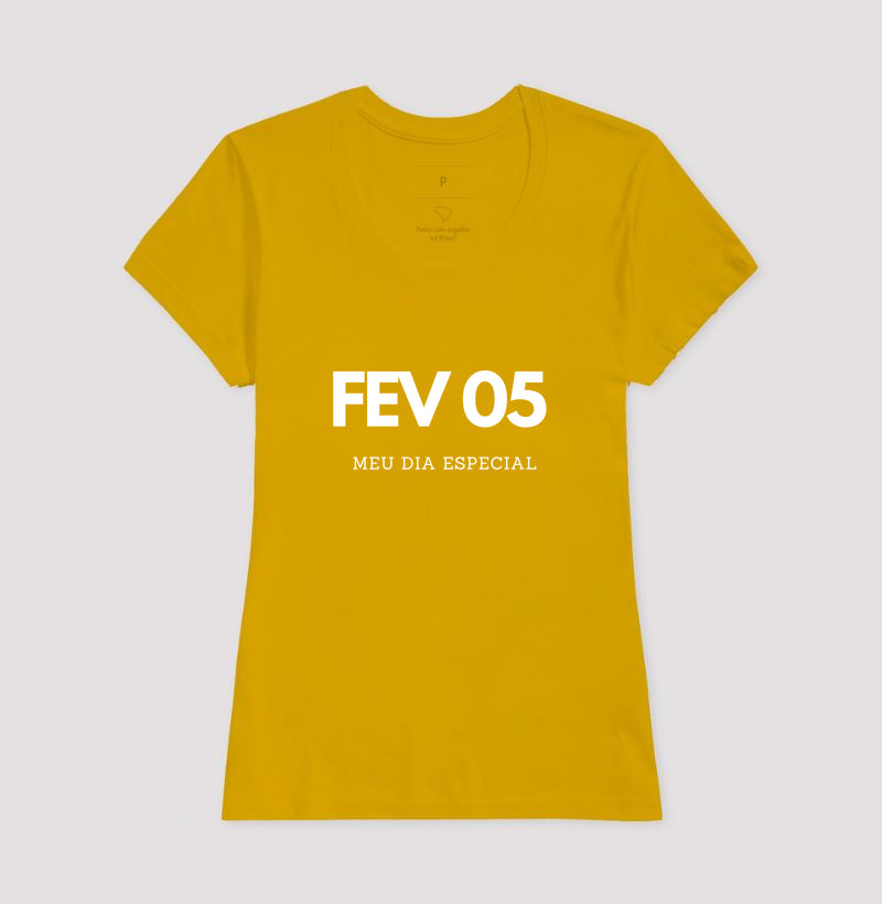 Camiseta 05 de Fevereiro Meu Dia Especial