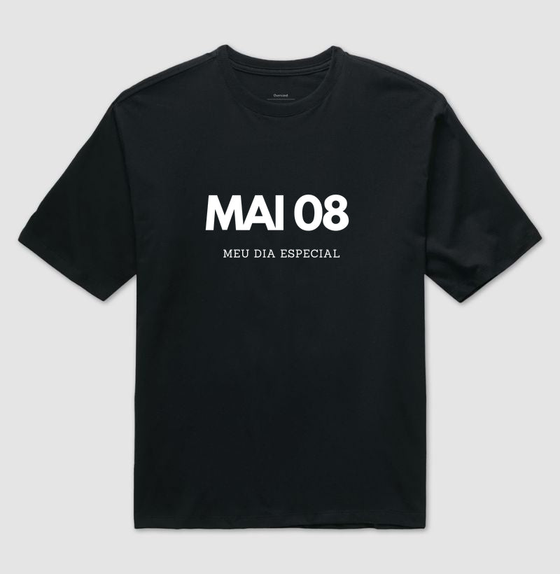 Camiseta Oversized 08 de Maio Meu Dia Especial