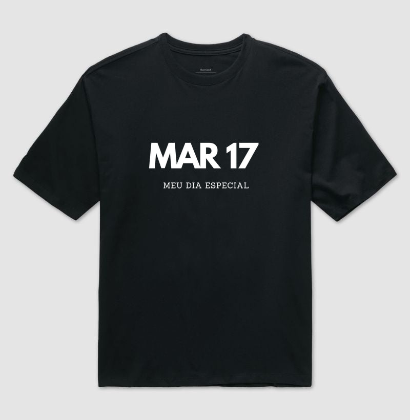 Camiseta Oversized 17 de Março Meu Dia Especial