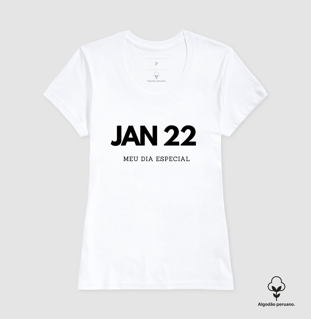 Camiseta Algodão Peruano 22 de Janeiro Meu Dia Especial