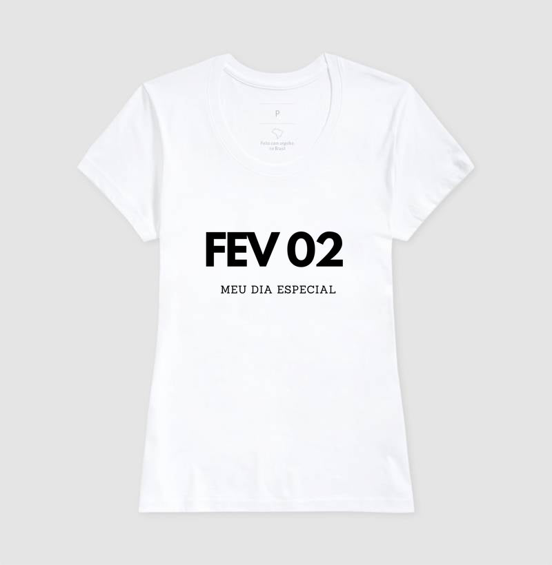 Camiseta 02 de Fevereiro Meu Dia Especial
