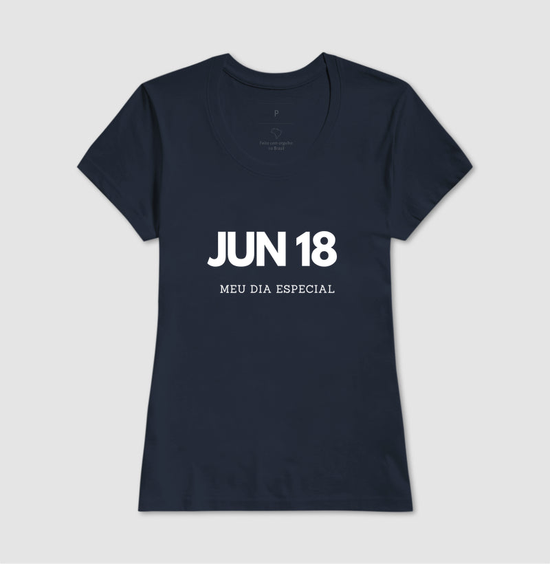 Camiseta  18 de Junho Meu Dia Especial