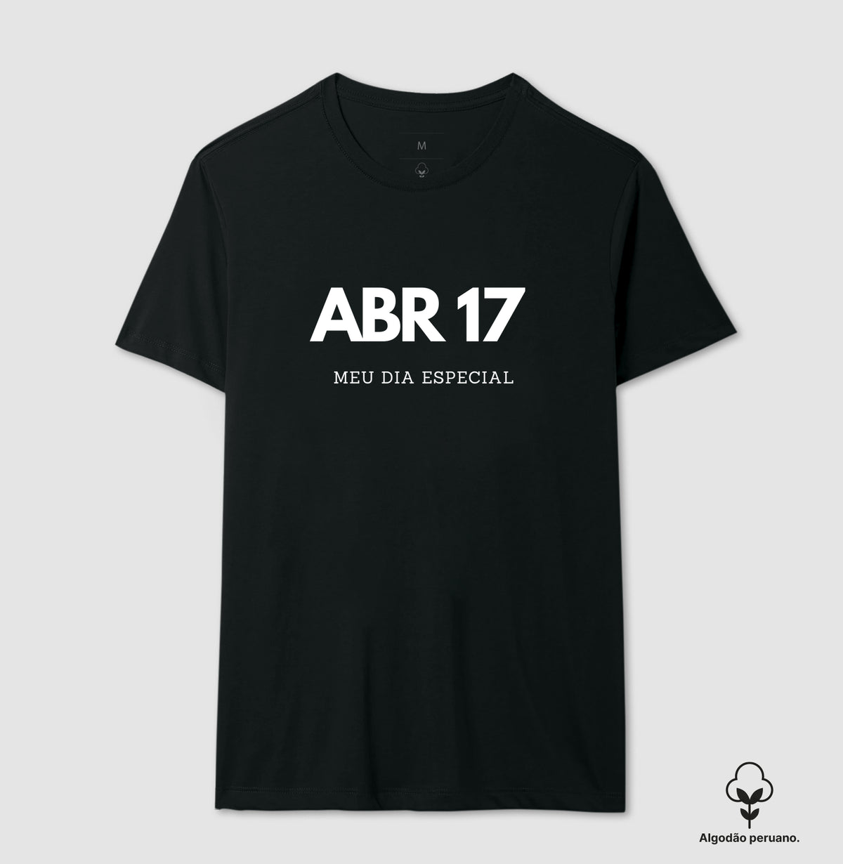Camiseta Algodão Peruano 17 de Abril Meu Dia Especial