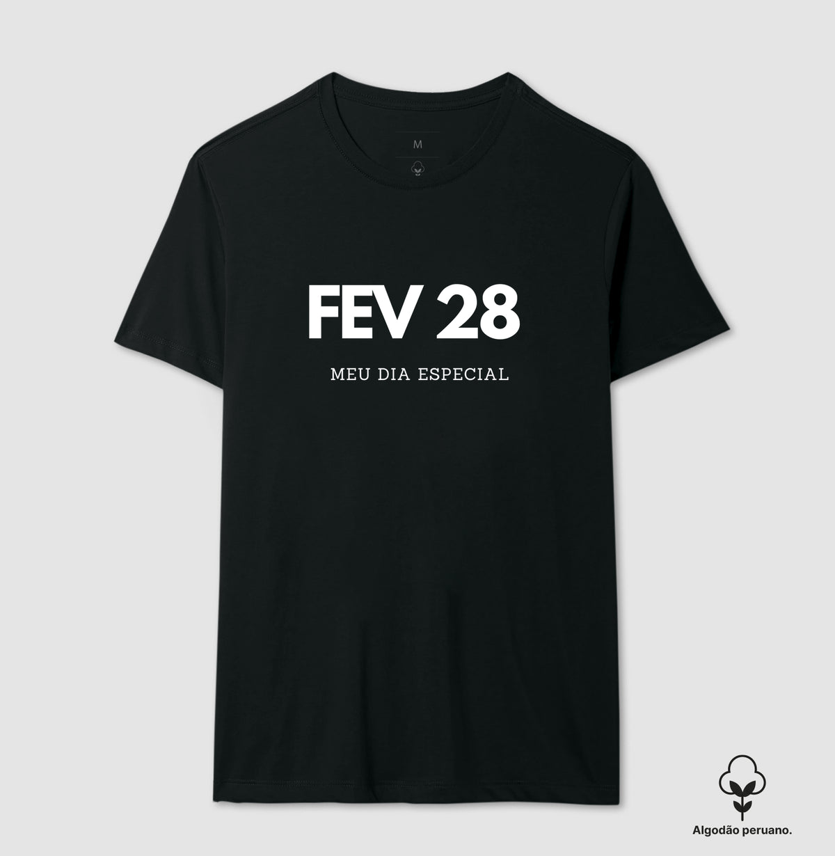 Camiseta Algodão Peruano 28 de Fevereiro Meu Dia Especial