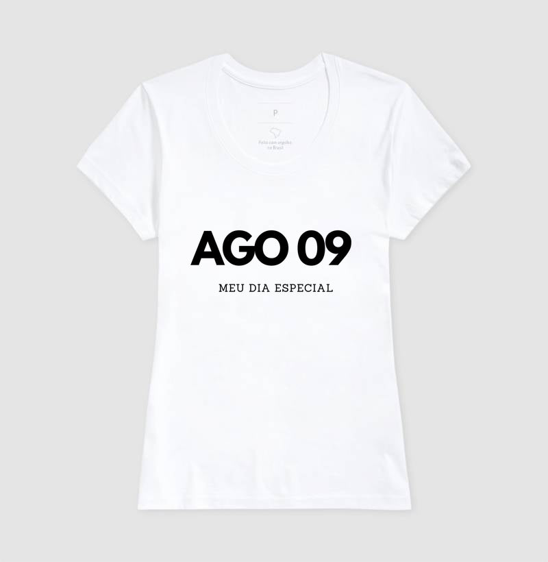 Camiseta 09 de Agosto Meu Dia Especial
