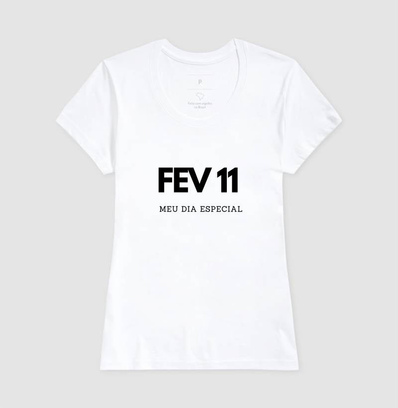 Camiseta 11 de Fevereiro Meu Dia Especial