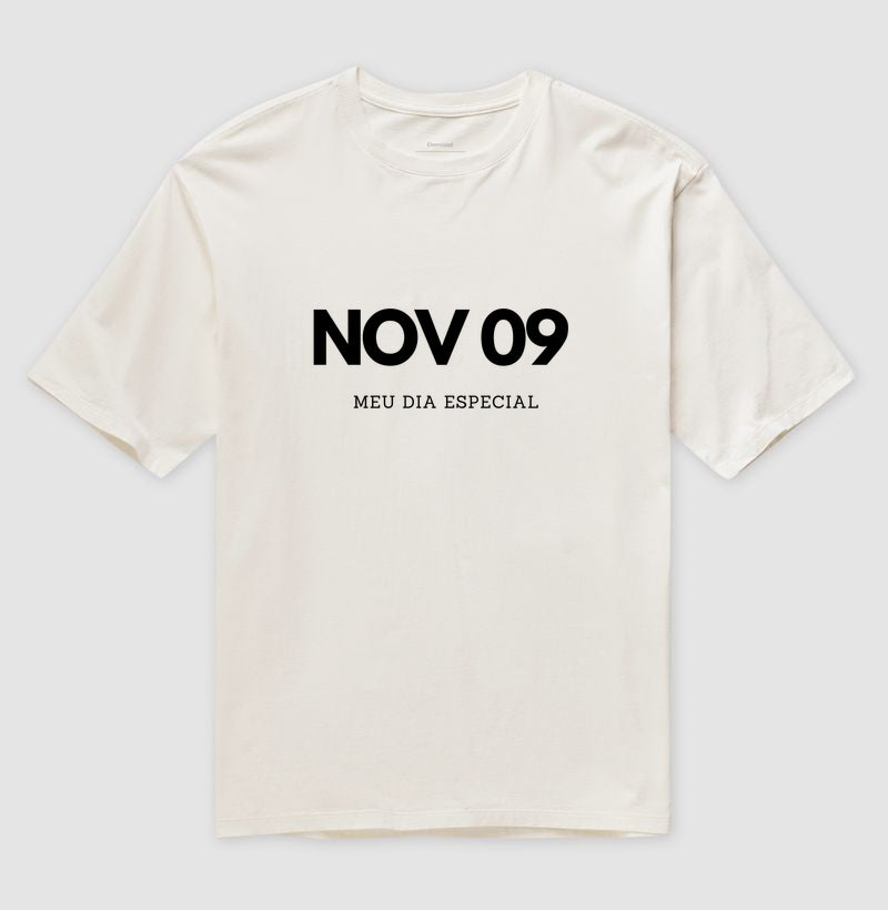 Camiseta Oversized 09 de Novembro Meu Dia Especial