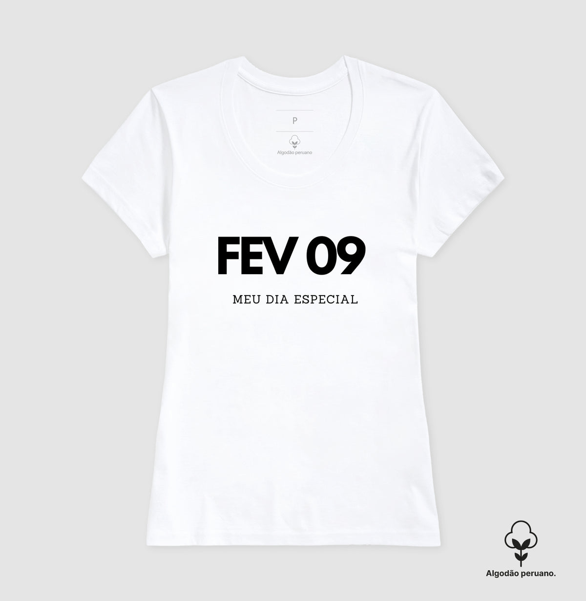 Camiseta Algodão Peruano 09 de Fevereiro Meu Dia Especial