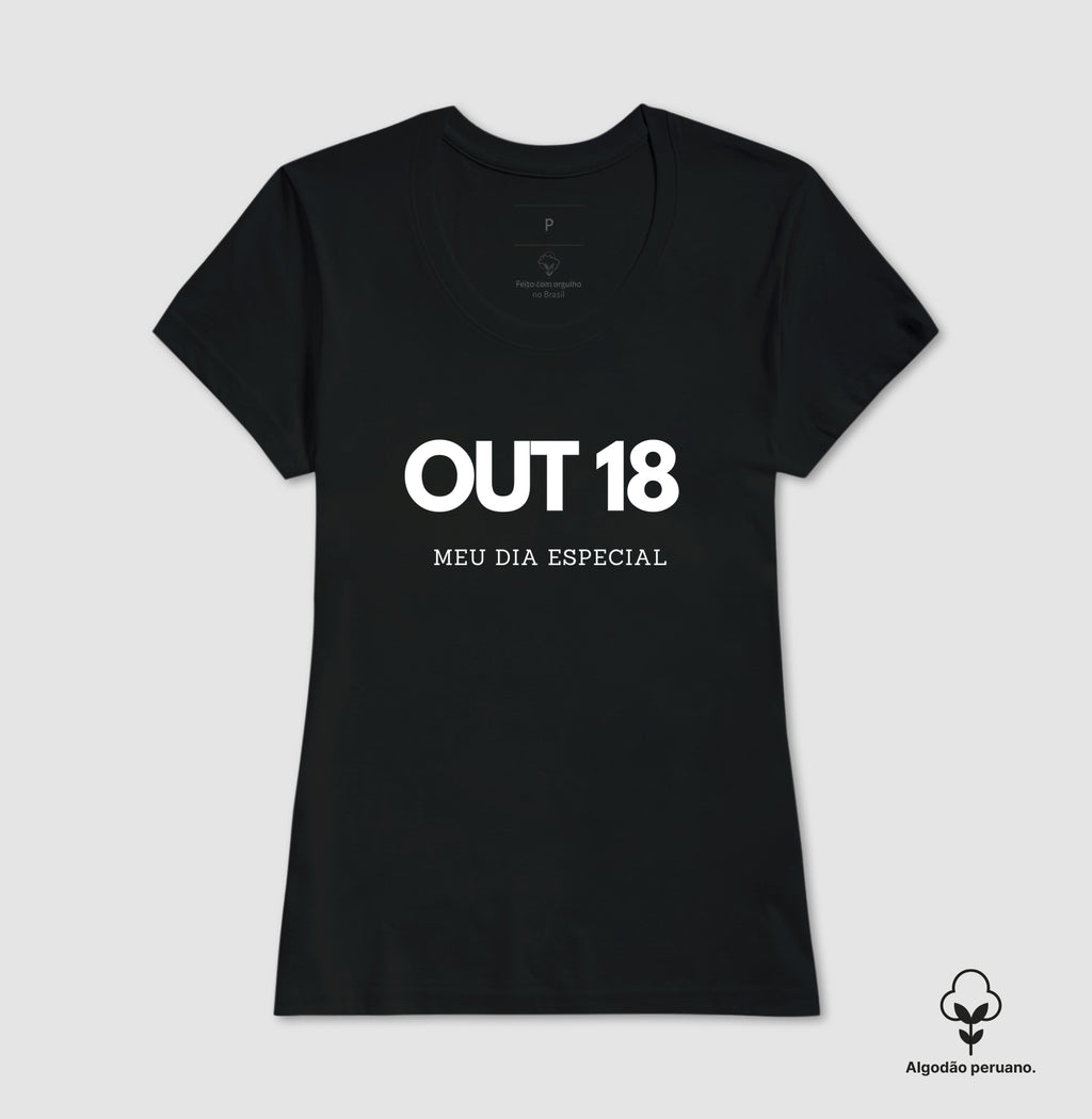Camiseta Algodão Peruano 18 de Outubro Meu Dia Especial